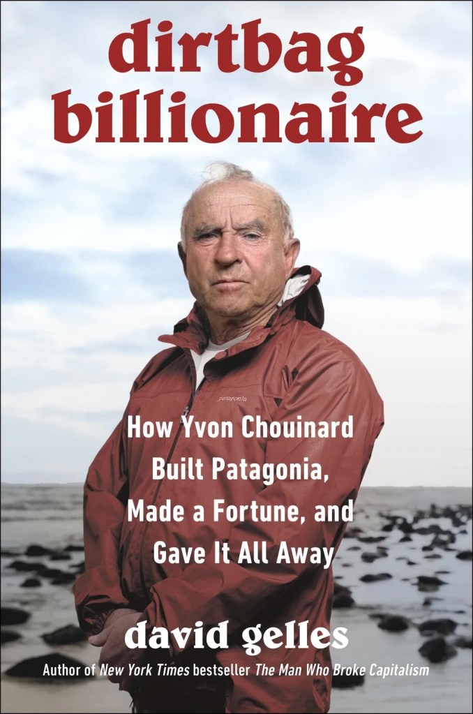 Cover of Dirtbag Billionaire shown a portrait of Patagonia founder Yvon Chouinard standing with his hand folded wearing a red rain jacket.